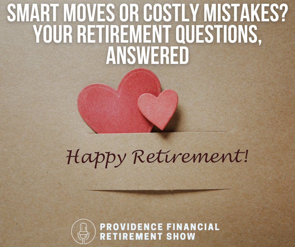 Smart Moves or Costly Mistakes? Your Retirement Questions, Answered