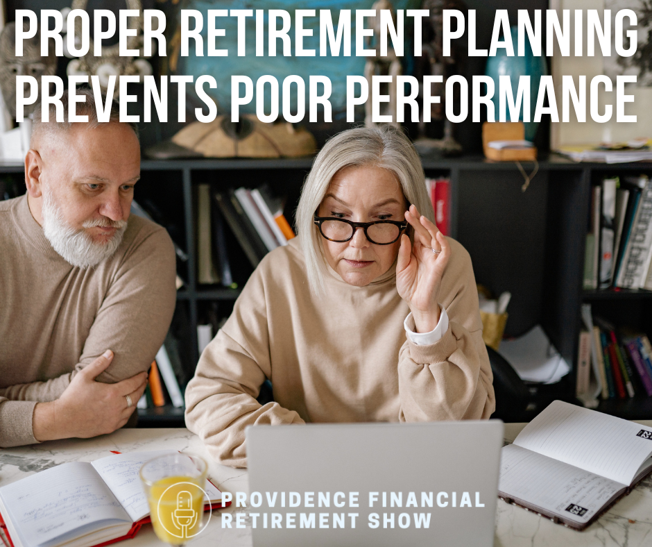 Proper Retirement Planning Prevents Poor Performance
